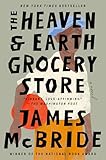 Cover image for The Heaven & Earth Grocery Store: A Novel by James McBride