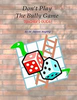 Don't Play The Bully Game Teachers Guide: Change Your School 1470066718 Book Cover