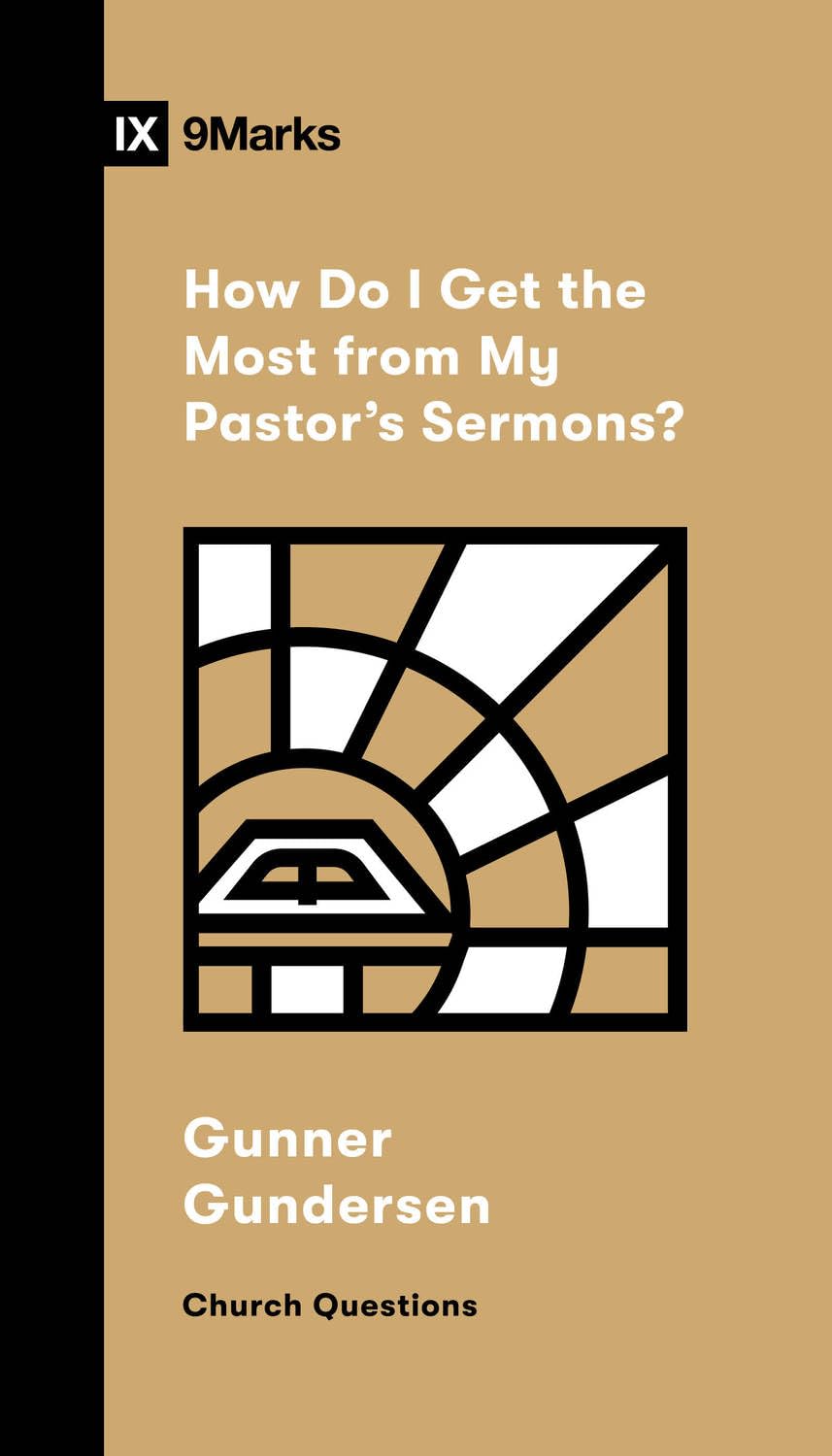 How Do I Get the Most/Pastor’s Sermons? (Church Questions)
