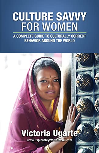 Culture Savvy For Women: A Complete Guide To Culturally Correct Behavior Around The World