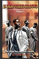 In Each Other’s Shadows: The Hope for a Better Future 1970431032 Book Cover