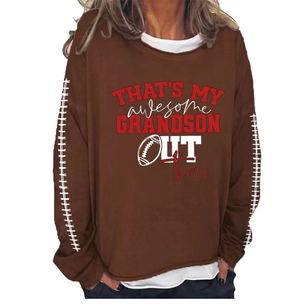 My Grandson Out There Football Tee That'S My Grandson Out There Football Shirt Football Shirts For Women Football Mom Shirts For Women Football Lover Gift Shirts Casual Crewneck Sweatshirt Brown
