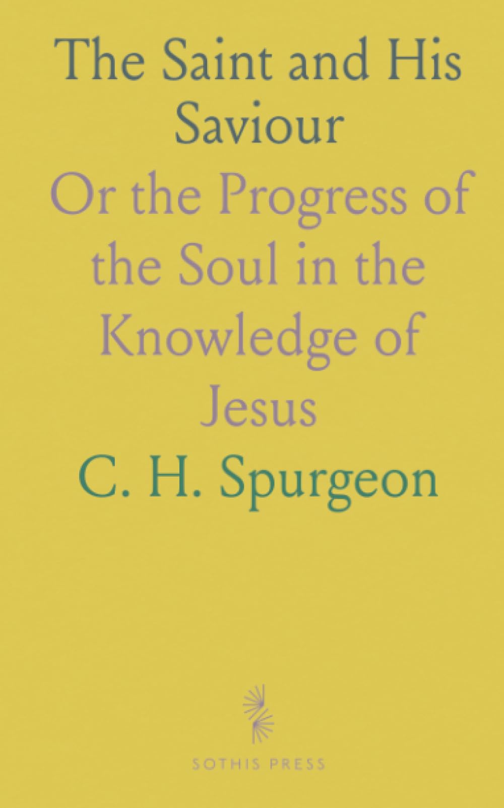 The Saint and His Saviour: Or the Progress of the Soul in the Knowledge of Jesus