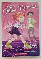 The Crush Necklace : The Crush Necklace 1338571036 Book Cover
