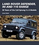 defender 110 td5  Land Rover Defender, 90 and 110 Range: 30 Years of the Coil-Sprung 4x4 Models (Crowood Autoclassics) (English Edition)