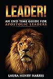  Leader!: An End Time Guide for Apostolic Leaders (English Edition)