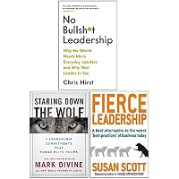 No Bullsh*t Leadership, Staring Down the Wolf [Hardcover] & Fierce Leadership 3 Books Collection Set