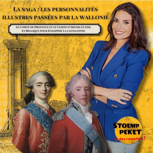 Les personnages illustres pass&eacute;s par la Wallonie - Episode 5 : Le Comte de Provence et Le Comte d'Artois