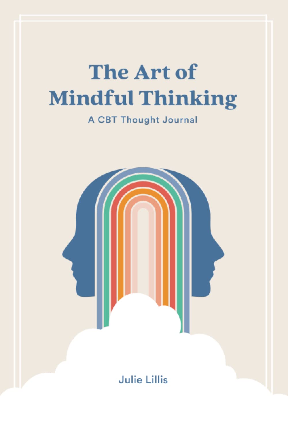 The Art of Mindful Thinking: A CBT Thought Journal: Lillis LMHC Julie