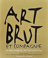Art Brut et Compagnie. La face caché de l'art contemporain 2729111212 Book Cover