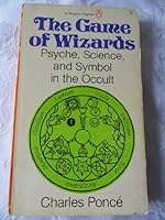 The Game of Wizards: Psyche Science and Symbol in the Occult 0140038647 Book Cover