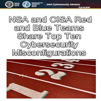 Amazon.com: NSA and CISA Red and Blue Teams Share Top Ten Cybersecurity ...