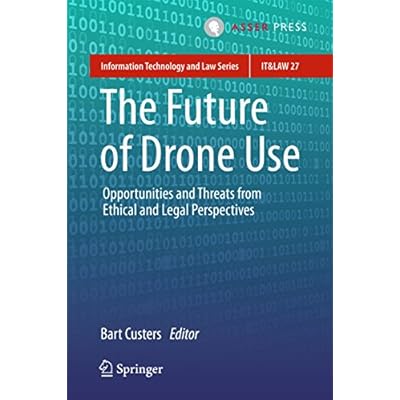 The Future of Drone Use: Opportunities and Threats from Ethical and Legal Perspectives