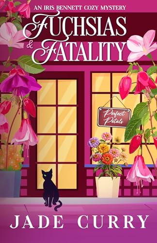 Fuchsias & Fatality (A Iris Bennett Cozy Mystery)
