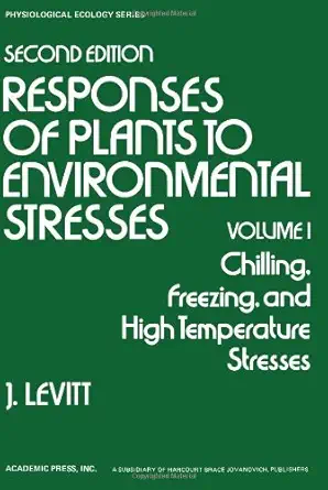 Responses of Plants to Environmental Stresses (Physiological Ecology): Chilling, freezing, and high temperature stresses 2nd Edition-Wow! eBook