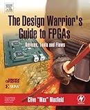 The Design Warrior's Guide to FPGAs: Devices, Tools and Flows (Edn Series for Design Engineers)