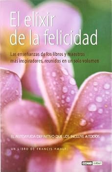 Paperback El elixir de la felicidad/ The Elixir of Happiness: 60 caminos a la realizacion, la felicidad y la calma/ 60 Ways of Realization, Happiness and Calm (Spanish Edition) [Spanish] Book