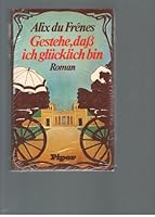Gestehe, dass ich glücklich bin: Roman 3492022901 Book Cover