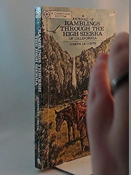 A Journal of Ramblings Through the High Sierras of California by the "University Excursion Party (High Sierra Classics Series)