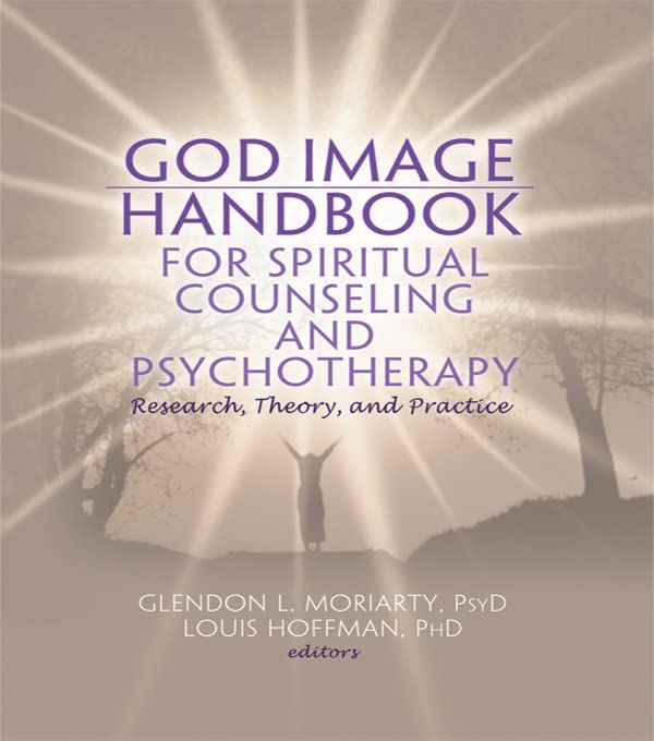 God Image Handbook for Spiritual Counseling and Psychotherapy: Research, Theory, and Practice