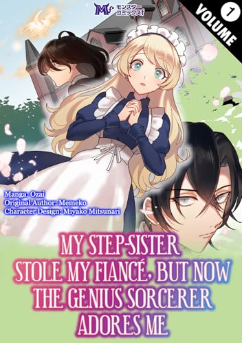 My Step-Sister Stole My Fiance, But Now The Genius Sorcerer Adores Me Chapter1 (My Step-Sister Stole...