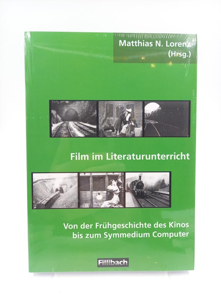 Film im Literaturunterricht: Von der Frühgeschichte des Kinos bis zum Symmedium Computer
