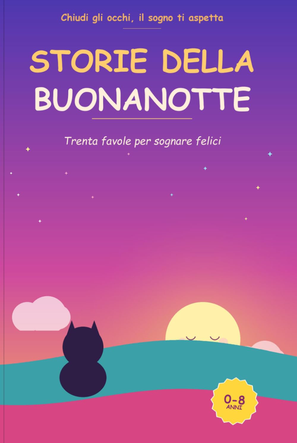 Storie della Buonanotte: Trenta favole per sognare felici