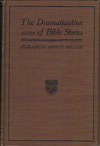 The Dramatization of Bible Stories: An Experime... B00085O5M6 Book Cover