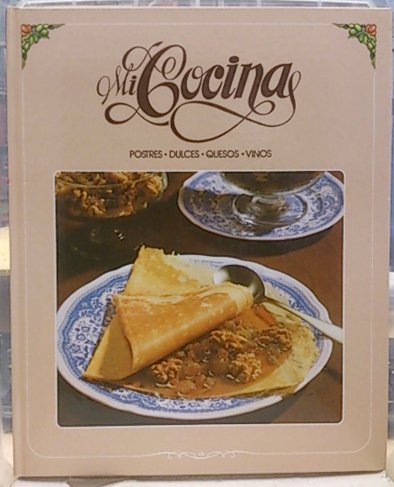 Mi cocina. T. 6: Postres, dulces, quesos, vinos