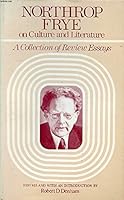 Northrop Frye on Culture and Literature: A Collection of Review Essays 0226266478 Book Cover