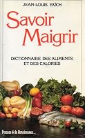 Savoir maigrir : Dictionnaire des aliments et des calories 2856165206 Book Cover