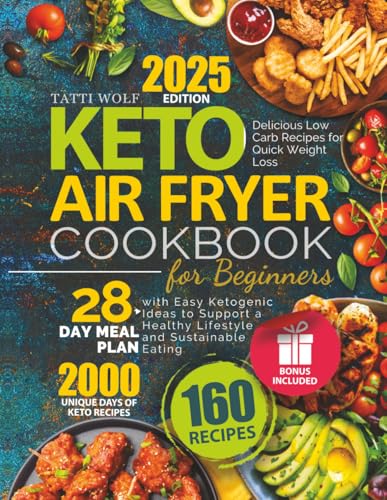 Keto Air Fryer Cookbook for Beginners: Delicious Low Carb Recipes for Quick Weight Loss