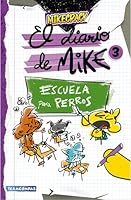 Diario de Mike 3: Escuela Para Perros / Mike's Diary 3: School for Dogs 6073933533 Book Cover