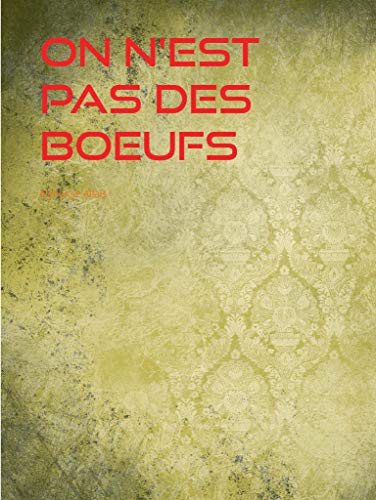 On n'est pas des boeufs Gratuit