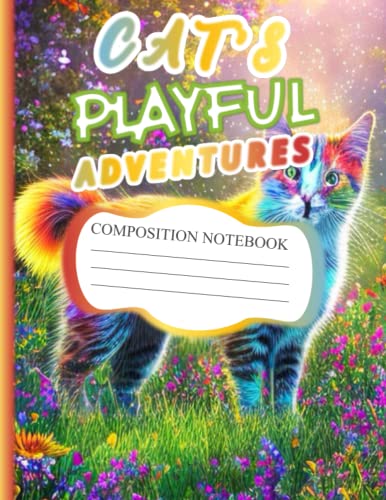 CAT'S PLAYFUL ADVENTURES COMPOSITION NOTEBOOK: Curiosity Unleashed