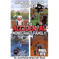 The Accidental Minecraft Family: MegaBlock 7 Edition (Books 25-28)