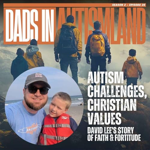 『Autism Challenges, Christian Values: David Lee’s Story of Faith & Fortitude | Season 2 Episode 26』のカバーアート