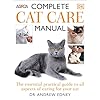 Complete Cat Care Manual: The Essential, Prac...