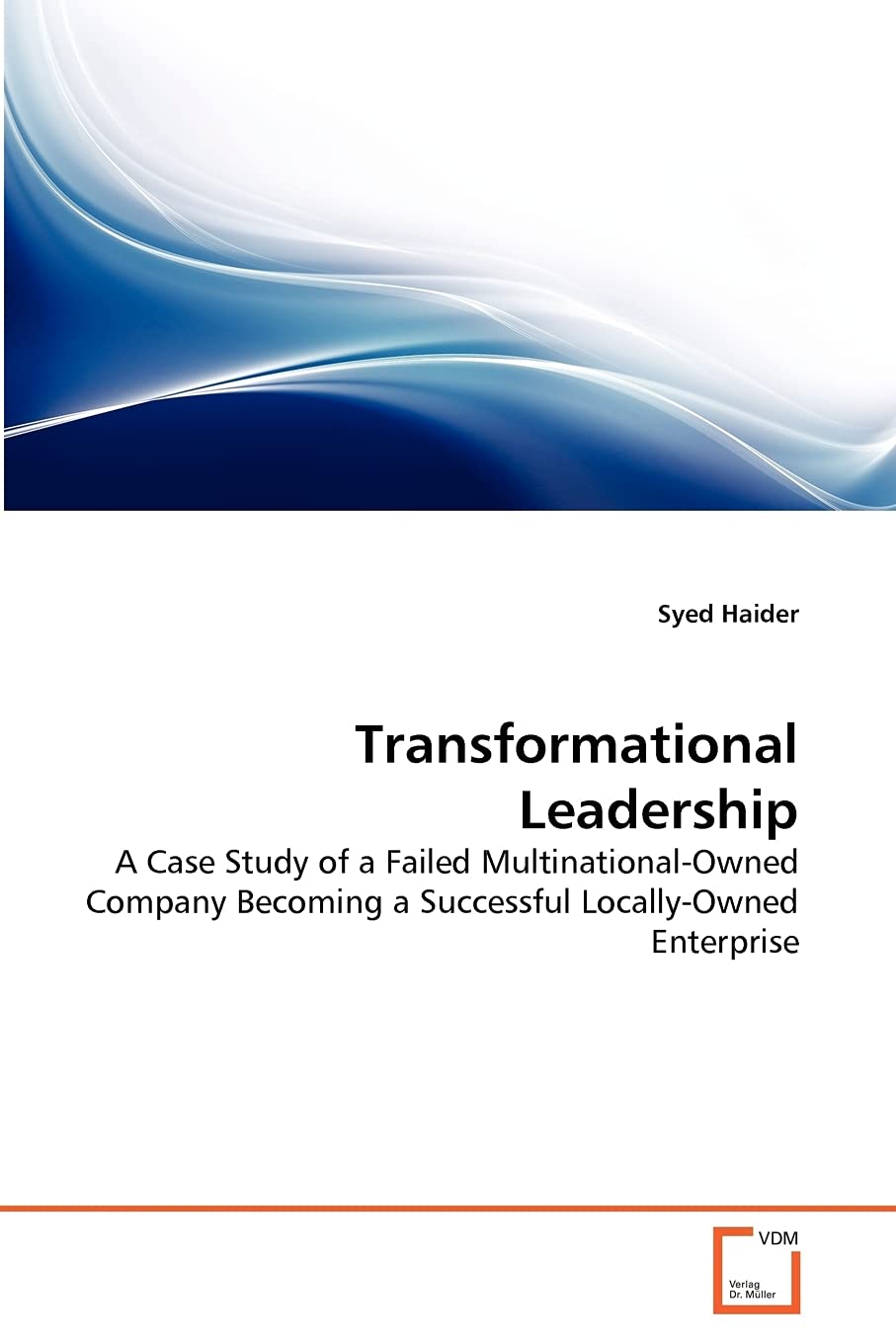 Transformational Leadership: A Case Study of a Failed Multinational-Owned Company Becoming a Successful Locally-Owned Enterprise