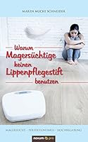 Warum Magersüchtige keinen Lippenpflegestift benutzen 3958404448 Book Cover