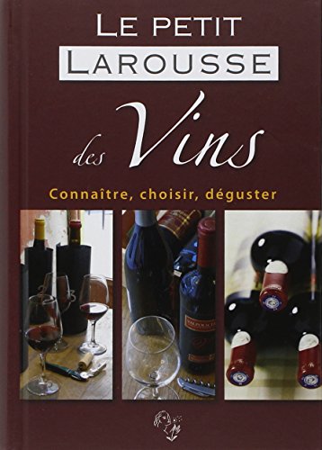 Télécharger Le petit larousse des Vins Francais PDF