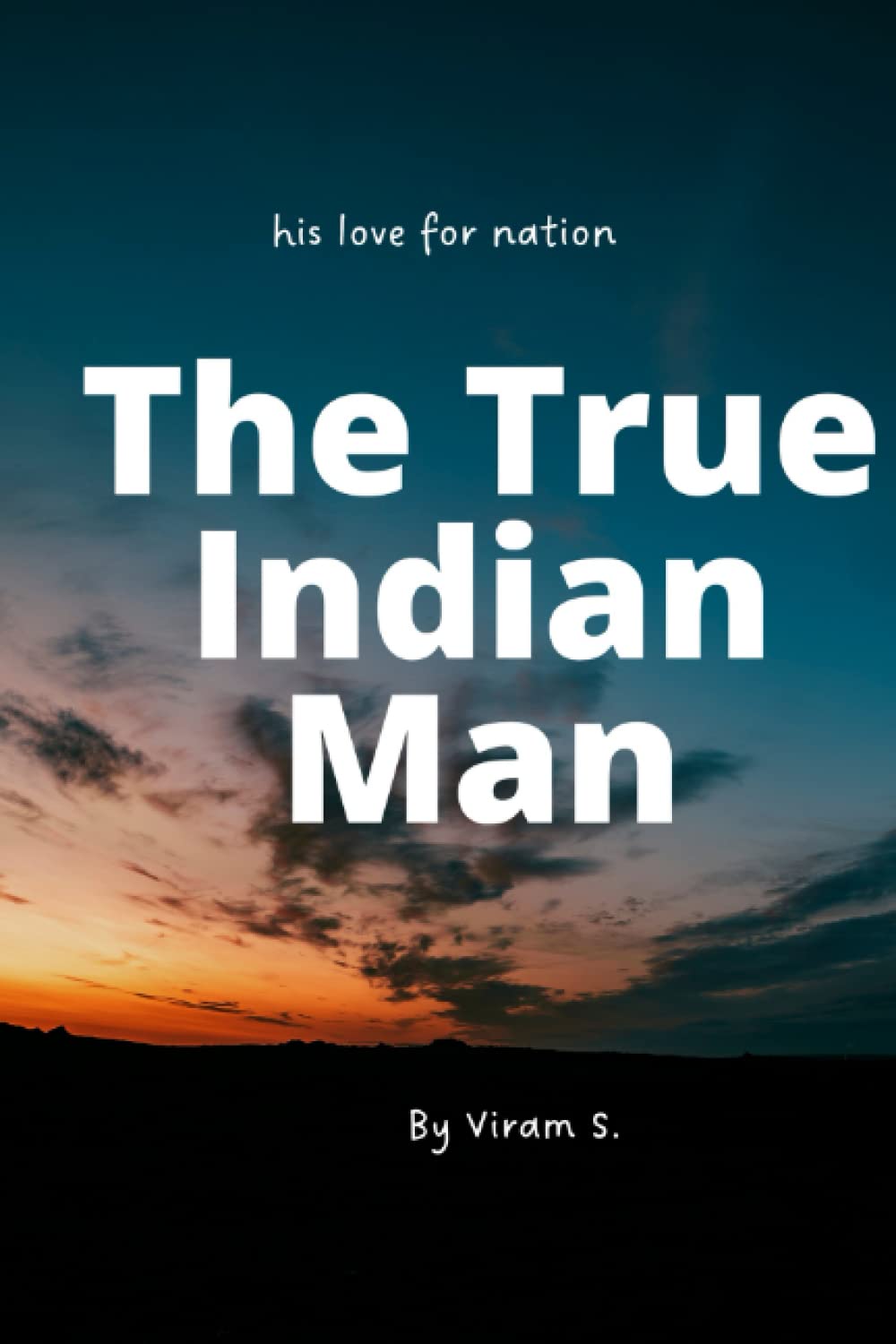 The True Indian Man: His love for Nation