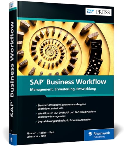 SAP Business Workflow: Management, Erweiterung, Entwicklung. Inkl. flexibler Workflows in SAP S/4HANA, Workflow Service der SAP Cloud Platform und RPA (SAP PRESS)