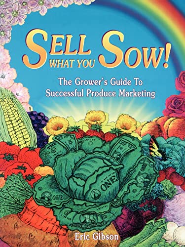 Sell What You Sow!: The Grower’s Guide to Successful Produce Marketing