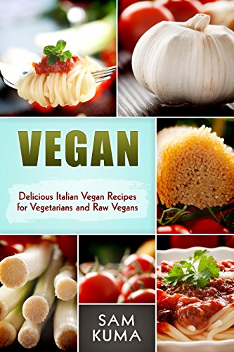 Vegan: Delicious Italian Vegan Recipes for Vegetarians and Raw Vegans (The Ultimate Vegan Lifestyle Book 7) image 2