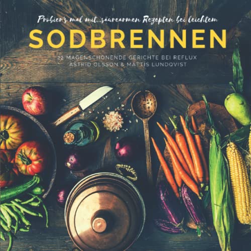 Probiers's mal mit...säurearmen Rezepten für den Backofen bei leichtem Sodbrennen: 22 magenschonende Gerichte bei Reflux (German Edition)