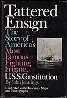 Tattered Ensign: The Story of America's Most Famous Fighting Frigate, U.S.S. Constitution B0006BOMC0 Book Cover