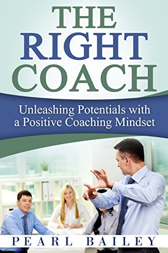 THE RIGHT COACH - Unleashing Potentials With A Positive Coaching Mindset