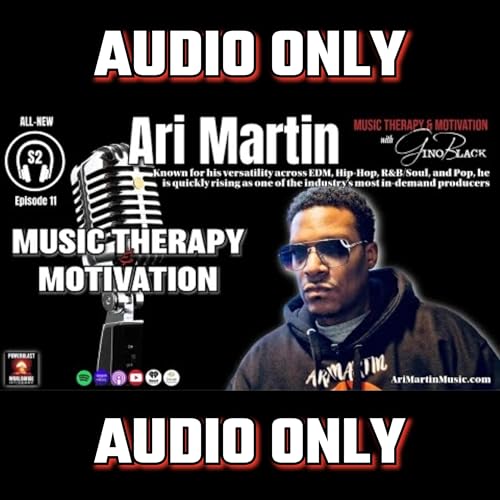 Ari Martin on Music Therapy & Motivation S2 E11 | Uplifting Vibes, Breaking the Mold!