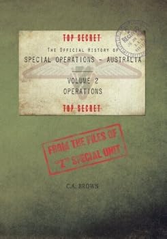 Paperback The Official History of Special Operations Australia, Volume 2 - Operations: From the files of "Z" Special Unit Book
